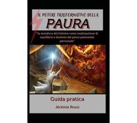 Il potere trasformativo della PAURA: Guida ed esercizi pratici + Diario & note d'autore (Il potere trasformativo delle emozioni)