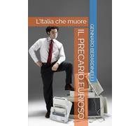 IL PRECARIO FURIOSO: L'Italia che muore