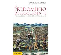 Il predominio dell'Occidente. Tecnologia, ambiente, imperialismo (Storica paperbacks)
