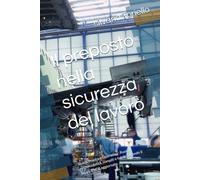 Il preposto nella sicurezza del lavorò: Guida Pratica e Operativa : Ruolo, responsabilità, compiti e tutele secondo il D.Lgs. 81/08 aggiornato. (I quaderni della sicurezza di Silvana Torielo)