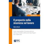 Il preposto nella sicurezza sul lavoro. Ruolo, responsabilità e formazione alla luce del D.Lgs. 81/2008 e dell’Accordo Stato-Regioni del 17 aprile 2025
