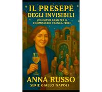 Il presepe degli invisibili - collana Giallo Napoli: Un nuovo scioccante caso per l'ispettrice Franca Ferri tra i presepi di San Gregorio Armeno