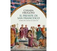 Il presepe di san Francesco. Storia del Natale di Greccio (Grandi illustrati)