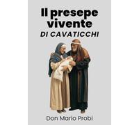 Il presepe vivente di Cavaticchi: Valori e spiritualità (L'elenco dei presepi viventi in Italia)