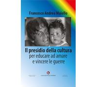Il presidio della cultura. Per educare ad amare e vincere le guerre (Officina delle idee)