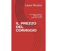 IL PREZZO DEL CORAGGIO: le indagini dell'avv. Palma in una palermo anni 80 (I Casi dell'Avvocato Palma in una Palermo anni 80)
