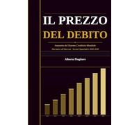 Il Prezzo del debito: Anatomia del sistema creditizio mondiale