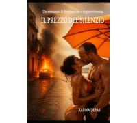 IL PREZZO DEL SILENZIO: Un romanzo di formazione e sopravvivenza (I Saggi del Silenzio)