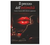 Il prezzo dell’intimità: Uomini e Il Potere Delle Relazioni a Pagamento