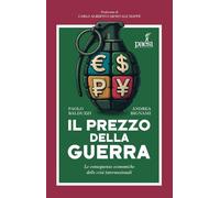 Il prezzo della guerra. Le conseguenze economiche delle crisi internazionali (Archimede)
