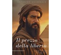 Il prezzo della libertà: Romanzo ambientato nell’Esodo biblico