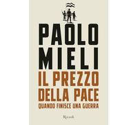 Il prezzo della pace. Quando finisce una guerra (Saggi italiani)