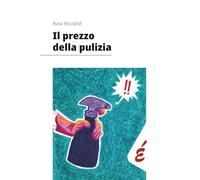 Il prezzo della pulizia: Le lavoratrici delle pulizie in Veneto (Saggi)