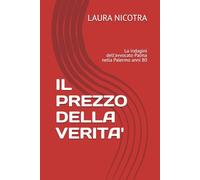 IL PREZZO DELLA VERITA': La indagini dell'avvocato Palma nella Palermo anni 80 (Avvocato Palma Legal Thriller)