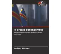 Il prezzo dell'ingenuità: Perché il popolo congolese alimenta la propria sofferenza