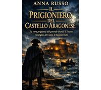 Il Prigioniero del Castello Aragonese: La vera prigionia del generale Dumas a Taranto e l’origine del Conte di Montecristo