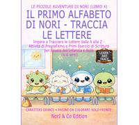 IL PRIMO ALFABETO DI NORI - TRACCIA LE LETTERE: Impara a Tracciare le Lettere dalla A alla Z - Attività di Pregrafismo e Primi Esercizi di Scrittura ... (4-6 anni) (Le Piccole Avventure di Nori)