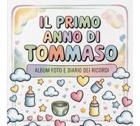 Il primo anno di Tommaso: Album foto e Diario dei Ricordi con nome personalizzato: Album Primo Anno del Neonato con tappe fondamentali mese per mese. ... e idea regalo nascita per bambino o bambina