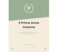 Il Primo Anno Insieme: Registro di Poppate, Sonno e Pannolini + Pagine Ricordo | Diario del Neonato da Compilare | Idea Regalo Nascita per Mamma e Papà
