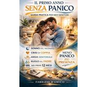 Il Primo Anno Senza Panico: Guida pratica per neo genitori