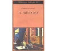 Il Primo Dio. Poesie Scelte. Racconti E Scritti Critici