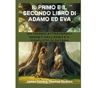Il primo e il secondo libro di Adamo ed Eva: Il primo e il secondo libro di Adamo ed Eva