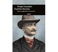 Il primo fascista. Storia e leggenda di un precursore (Einaudi. Storia)