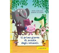 Il primo giorno di scuola degli animali. Ediz. a colori (Albumini)