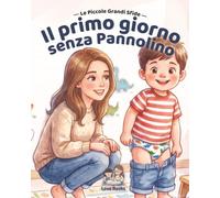Il primo giorno Senza Pannolino: Una storia rassicurante per i primi passi verso l'autonomia