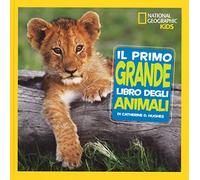 Il primo grande libro degli animali. Ediz. a colori (National Geographic Kids)