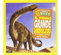 Il primo grande libro dei dinosauri. Ediz. illustrata (National Geographic Little Kids)