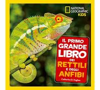 Il primo grande libro dei rettili e degli anfibi (National Geographic Kids)