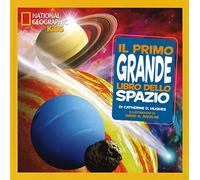 Il primo grande libro dello spazio. Ediz. illustrata (National Geographic Little Kids)