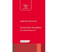 Il primo libro del giubileo. Con la traduzione del «Liber de Centesimo seu Jubileo» del cardinale Iacopo Gaetani Stefaneschi (Il pellicano rosso)
