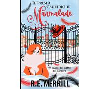 Il primo omicidio di Marmalade: Un giallo del gatto del carcere (I misteri del gatto del carcere)