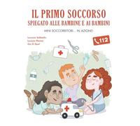Il primo soccorso spiegato alle bambine e ai bambini (Critical Kids)