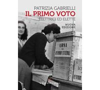 Il primo voto. Elettrici ed elette. Nuova ediz. (Storie)