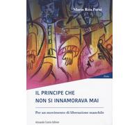 Il principe che non si innamorava mai. Per un moviment di liberazione maschile (Pensiero Parsi)