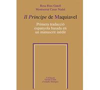 Il Principe de Maquiavel: Primera traducció espanyola basada en un manuscrit inèdit: 5 (Germà Colón d'estudis filològics)