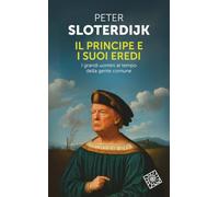 Il principe e i suoi eredi. I grandi uomini al tempo della gente comune (Temi)
