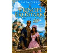 Il principe ereditario e io (Edizione ampliata) (Italian Edition Collection (Stand Alone Books))