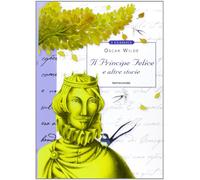 Il principe felice e altre storie (Classici illustrati)