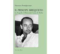 Il principe irrequieto La biografia di Raimondo Lanza di Trabia (Mnemosine)