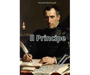 Il Principe: Riassunto e commenti in chiave moderna