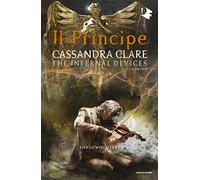 Il principe. Shadowhunters. The infernal devices (Vol. 2) (Oscar fantastica)
