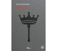 Il Principe: Testo a fronte in Italiano moderno-Riassunti esplicativi di ogni capitolo-Podcast esclusivo