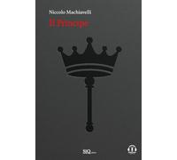 Il Principe: Testo a fronte in Italiano moderno-Riassunti esplicativi di ogni capitolo-Podcast esclusivo