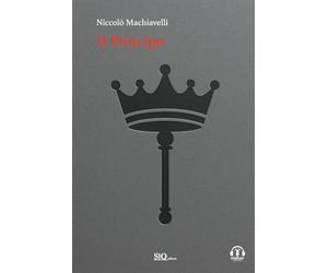 Il Principe: Testo a fronte in Italiano moderno-Riassunti esplicativi di ogni capitolo-Podcast esclusivo