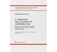 Il principio della capacità contributiva nel suo svolgimento storico prima e dopo la costituzione repubblicana (L' ordinamento tributario italiano)