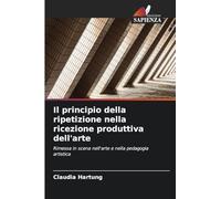 Il principio della ripetizione nella ricezione produttiva dell'arte: Rimessa in scena nell'arte e nella pedagogia artistica